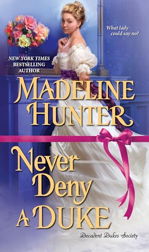 cover image Never Deny a Duke (Decadent Dukes Society #3)