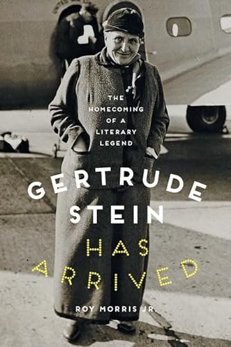cover image Gertrude Stein Has Arrived: The Homecoming of a Literary Legend 