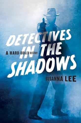 cover image Detectives in the Shadows: A Hard-Boiled History