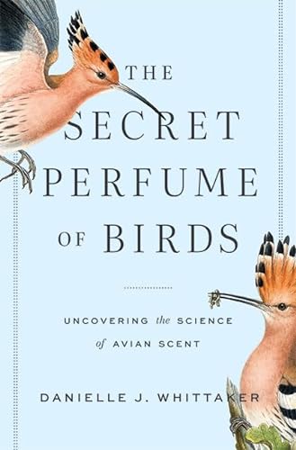 cover image The Secret Perfume of Birds: Uncovering the Science of Avian Scent