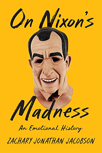 cover image On Nixon’s Madness: An Emotional History