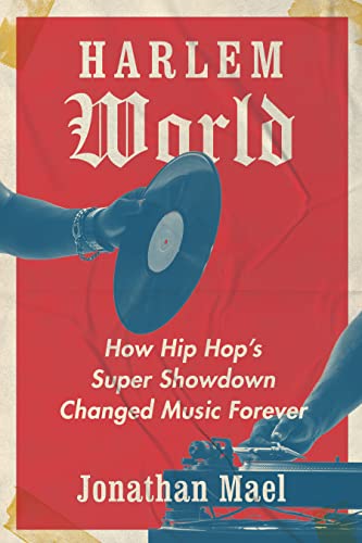 cover image Harlem World: How Hip Hop’s Super Showdown Changed Music Forever 
