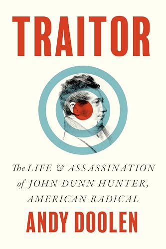 cover image Traitor: The Life and Assassination of John Dunn Hunter, American Radical