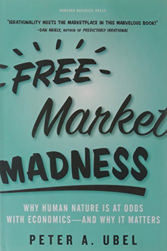 cover image Free Market Madness: Why Human Nature Is at Odds with Economics--And Why It Matters