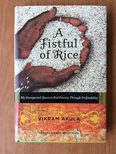 cover image A Fistful of Rice: My Unexpected Quest to End Poverty Through Profitability