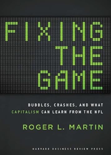 cover image Fixing the Game: Bubbles, Crashes, and What Capitalism Can Learn from the NFL
