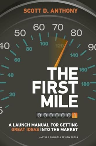 cover image The First Mile: A Launch Manual for Getting Great Ideas into the Market
