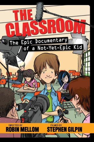cover image The Classroom: 
The Epic Documentary 
of a Not-Yet-Epic Kid