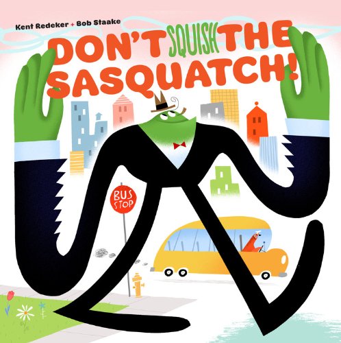 cover image Don’t Squish the Sasquatch!