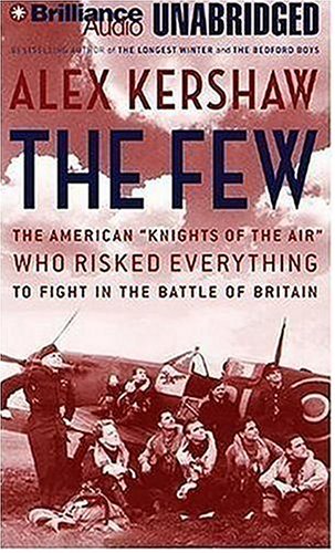 cover image The Few: The American ""Knights of the Air"" Who Risked Everything to Fight in the Battle of Britain