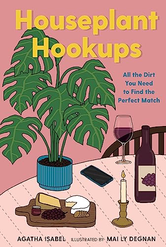 cover image Houseplant Hookups: All the Dirt You Need to Find the Perfect Match