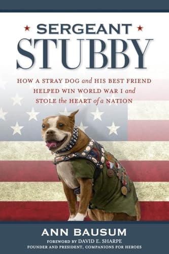 cover image Sergeant Stubby: How a Stray Dog and His Best Friend Helped Win World War I and Stole the Heart of a Nation