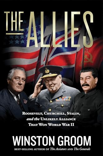 cover image The Allies: Roosevelt, Churchill, Stalin, and the Unlikely Alliance That Won World War II