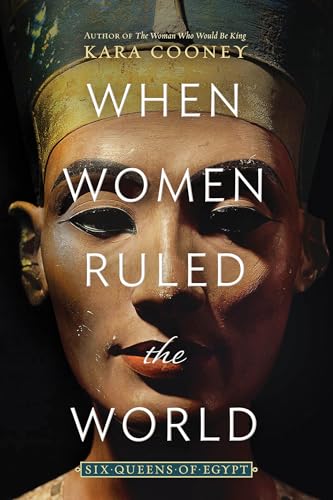 cover image When Women Ruled the World: Six Queens of Egypt