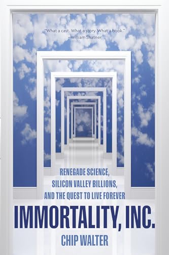 cover image Immortality, Inc.: Renegade Science, Silicon Valley Billions, and the Quest to Live Forever 