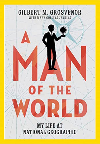 cover image A Man of the World: My Life at National Geographic