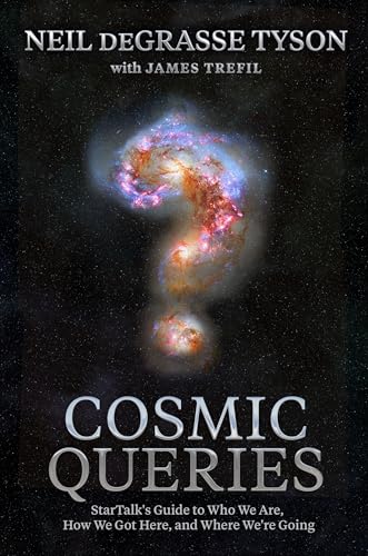 cover image Cosmic Queries: StarTalk’s Guide to Who We Are, How We Got Here, and Where We’re Going