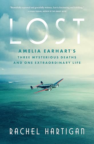 cover image Lost: Amelia Earhart’s Three Mysterious Deaths and One Extraordinary Life