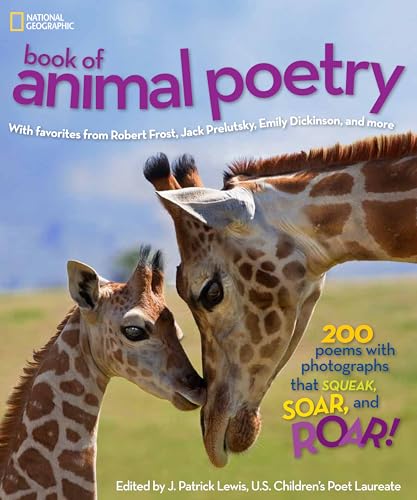 cover image National Geographic: Book of Animal Poetry: 200 Poems with Photographs That Squeak, Soar, and Roar!