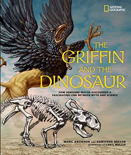 cover image The Griffin and the Dinosaur: How Adrienne Mayor Discovered a Fascinating Link Between Myth and Science