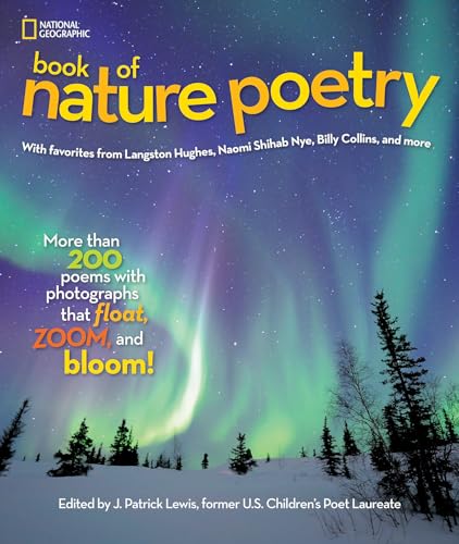 cover image National Geographic Book of Nature Poetry: More Than 200 Poems with Photographs That Float, Zoom, and Bloom!