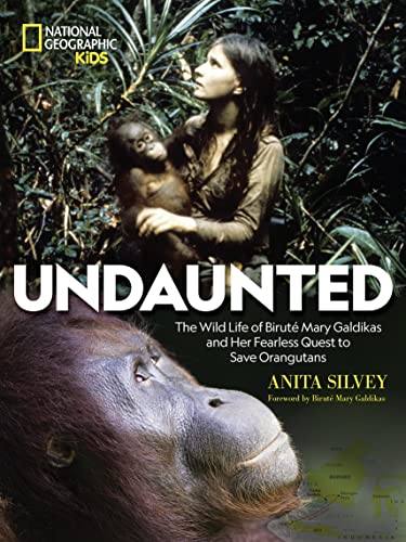 cover image Undaunted: The Wild Life of Biruté Mary Galdikas and Her Fearless Quest to Save Orangutans