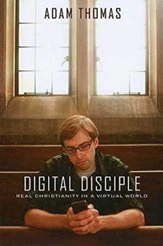 cover image Digital Disciple: Real Christianity in a Virtual World