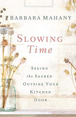 cover image Slowing Time: Seeing the Sacred Outside Your Kitchen Door