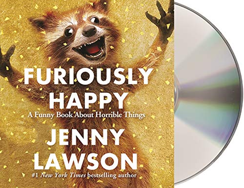 cover image Furiously Happy: A Funny Book About Horrible Things
