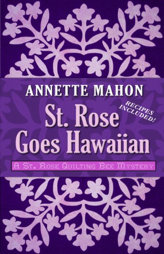 cover image St. Rose Goes Hawaiian: 
A St. Rose Quilting Bee Mystery