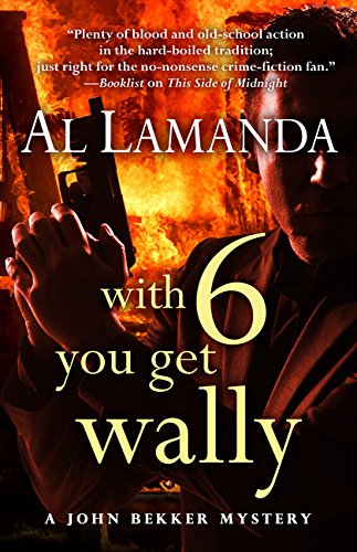 cover image With Six You Get Wally: A John Bekker Mystery