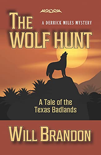 cover image The Wolf Hunt: A Tale of the Texas Badlands; A Derrick Miles Mystery