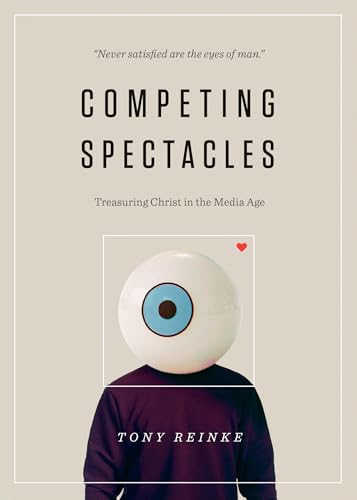 cover image Competing Spectacles: Treasuring Christ in the Media Age