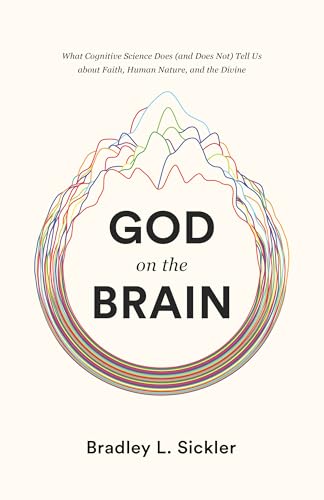 cover image God on the Brain: What Cognitive Science Does (and Does Not) Tell Us about Faith, Human Nature, and the Divine