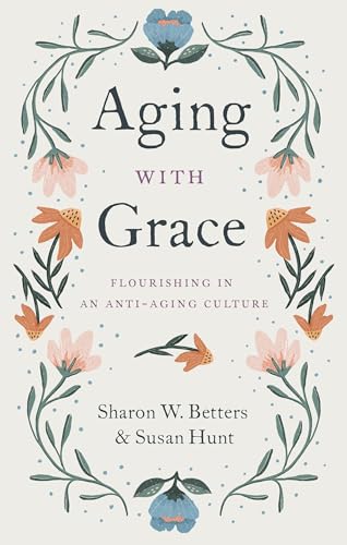 cover image Aging with Grace: Flourishing in an Anti-Aging Culture