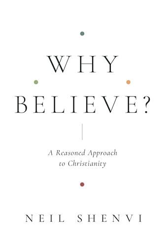 cover image Why Believe?: A Reasoned Approach to Christianity