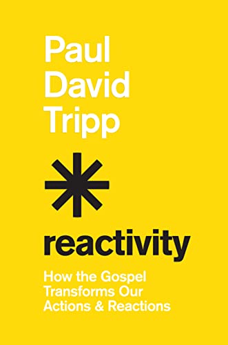 cover image Reactivity: How the Gospel Forms and Transforms Our Reactions