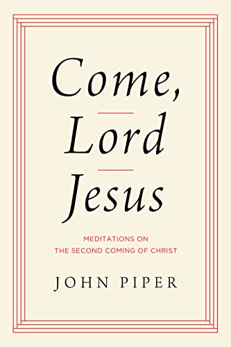 cover image Come, Lord Jesus: Meditations on the Second Coming of Christ