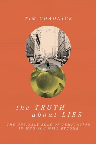 cover image The Truth About Lies: The Unlikely Role of Temptation in Who You Will Become