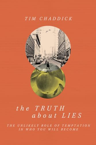 cover image The Truth About Lies: The Unlikely Role of Temptation in Who You Will Become