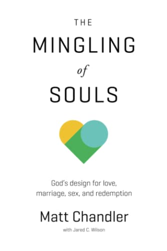 cover image The Mingling of Souls: God’s Design for Love, Sex, Marriage, and Redemption