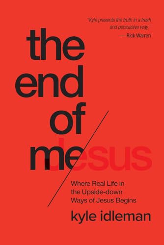 cover image The End of Me: Where Real Life in the Upside-down Ways of Jesus Begins