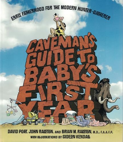 cover image Caveman’s Guide to Baby’s First Year: Early Fatherhood for the Modern Hunter-Gatherer