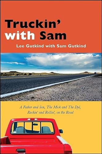 cover image Truckin’ with Sam: A Father and Son, the Mick and the Dyl, Rockin’ and Rollin’, on the Road