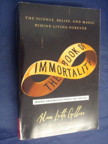 cover image The Book of Immortality: The Science, Belief, and Magic Behind Living Forever