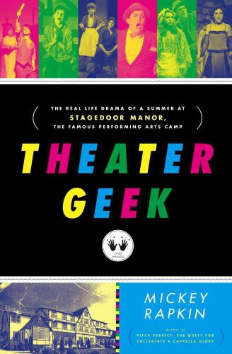 cover image Theater Geek: The Real Life Drama of a Summer at Stagedoor Manor, the Famous Performing Arts Camp