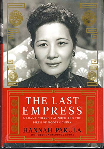 cover image The Last Empress: Madame Chiang Kai-shek and the Birth of Modern China