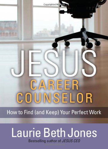 cover image Jesus, Career Counselor: How to Find (and Keep) Your Perfect Work