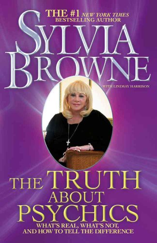 cover image The Truth About Psychics: What’s Real, What’s Not and How to Tell the Difference