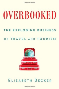 Overbooked: The Exploding Business of Travel and Tourism
